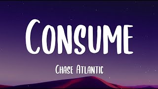 Chase Atlantic  Consume Lyrics  Please understand that Im trying my hardest [upl. by Anderea476]