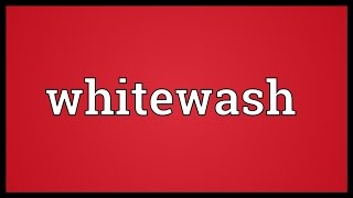 Whitewash Meaning [upl. by Benedict]