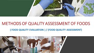 FOOD QUALITY EVALUATION  FOOD QUALITY ASSESSEMENT amp METHODS OF QUALITY ASSESSMETN OF FOODS [upl. by Lorens]