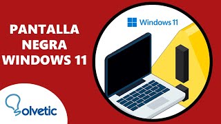 PANTALLA NEGRA WINDOWS 11 ✅⬛️ [upl. by Okajima]