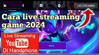 Cara Livestreaming game di Youtube 2024 syarat 50 Subscribe pakai hp android [upl. by Thisbee]