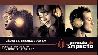 Rádio Esperança AM 1390  Programa Geração de Impacto [upl. by Ula573]