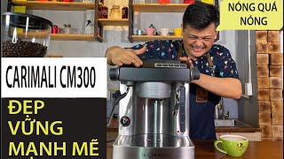 REVIEW MÁY PHA CÀ PHÊ LA CARIMALI CM300  NGON NHƯNG CÓ LIỆU CÓ LÌ [upl. by Meehan]