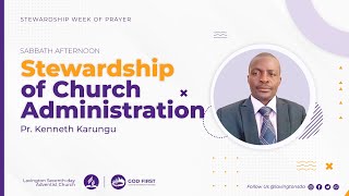 Stewardship of Church Administration – Pr Kenneth Karungu  Sabbath Afternoon [upl. by Keever]