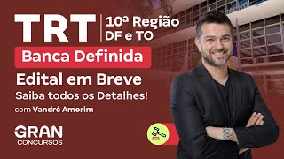 Concurso TRT 10ª Região DFTO  Banca Definida Edital em Breve Saiba todos os Detalhes [upl. by Ennaylloh]