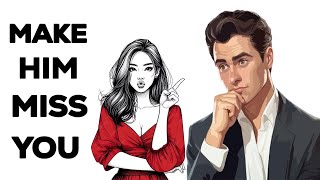 How to Make Him Miss You Like Crazy  Relationship Advice for Women [upl. by Yelats]