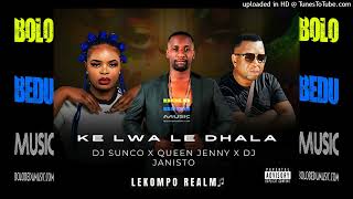 Ke Lwa Le Dhala Dj Sunco x Queen Jenny x Dj Janisto Original [upl. by Sioux430]