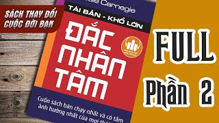 ĐẮC NHÂN TÂM  FULL Phần 2 6 Cách Gây Thiện Cảm  Kho Sách Nói Kinh Doanh FULL 1 Tiếng [upl. by Carli556]