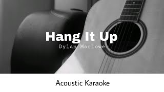 Dylan Marlowe  Hang It Up Acoustic Karaoke [upl. by Jarrid]