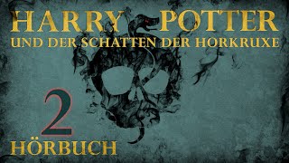 quotHarry Potter und der Schatten der Horkruxequot  HÖRBUCH  Kapitel 2  Fanfiction [upl. by Naitsirhk]