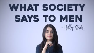 What Society Says To Men Helly Shah  Spoken Word Poetry [upl. by Lahtnero]