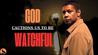 GOD Cautions Us To Be WATCHFUL  Christian Motivation For The Day [upl. by Giliana]