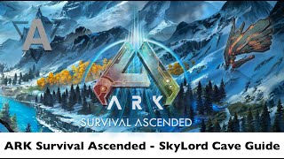 ARK Survival Ascended  Skylord Cave Guide [upl. by Olimac197]