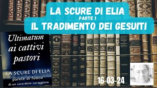 LA SCURE DI ELIA  PARTE 1  IL TRADIMENTO DEI GESUITI [upl. by Natsrik]