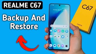 How to backup and restore realme C67  Realme C67 backup and restore kaise kare [upl. by Ilyse468]