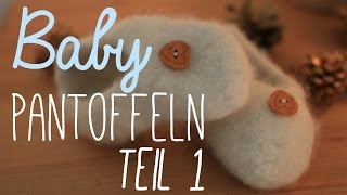 Stricken fürs Baby  Filzpantoffeln Teil 1 Strickfilzen [upl. by Tasha]