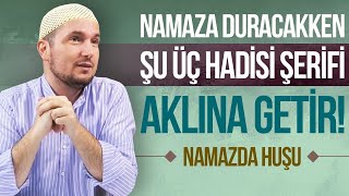 Namaza dururken şu üç hadisi aklına getir  Namazda huşu  Kerem Önder [upl. by Edyak792]