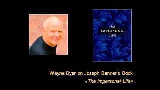 Wayne Dyer on Joseph Benner´s Book quotThe Impersonal Lifequot [upl. by Engamrahc]