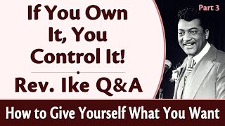 If You Own It You Control It  Rev Ikes How to Give Yourself What You Want Part 3 [upl. by Siron]