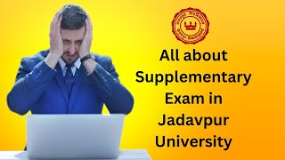 All about Supplementary exams in Jadavpur University ju wbjee juplacement [upl. by Esidnac]