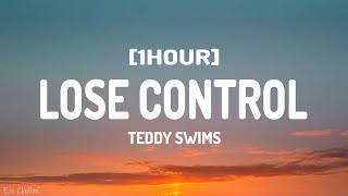 Teddy Swims  Lose Control Lyrics 1HOUR [upl. by Sofie469]