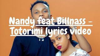 Nandy feat Billnass  Totorimi Visualiser lyrics [upl. by Gnut]