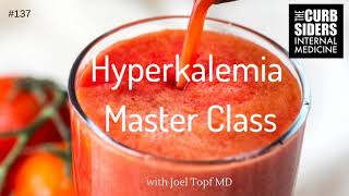 137 Hyperkalemia Master Class with Joel Topf MD [upl. by Buckie]