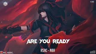 Are You Ready  Remix   RSAC × NBA  Nhạc Tik Tok Gây Nghiện  ÂN MUSIC [upl. by Capello]