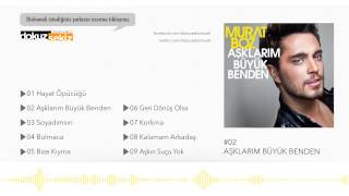 Murat Boz  Aşklarım Büyük Benden Official Audio [upl. by Yelena463]