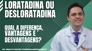 Loratadina ou Desloratadina  Qual a diferença  Qual a mais indicada DrRenato Ponte Otorrino [upl. by Einahpetse]