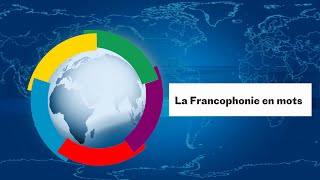 La Francophonie en mots [upl. by Annasus]