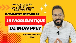 Orientation PFE  Comment formuler une problématique du PFE avec des exemples [upl. by Gayl]