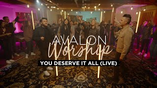 Avalon Worship  You Deserve It All Live Official Video [upl. by Ahcrop]