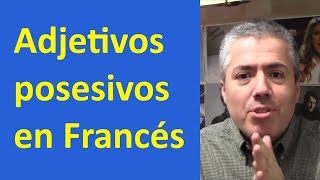 Los Adjetivos Posesivos en Francés  Curso de Francés Básico  Clase 7 [upl. by Elag]