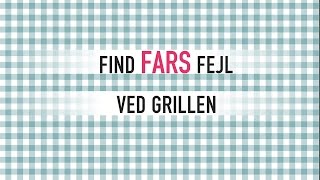 Find fars fejl ved grillen [upl. by Petunia776]