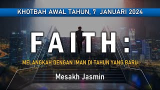 FAITH  KHOTBAH AWAL TAHUN 2024  MELANGKAH DENGAN IMAN DI TAHUN YANG BARU [upl. by Ehcropal145]