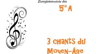 5°A  3 chants du MoyenÂge [upl. by Fritzie103]