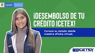 Desembolso de tu crédito con ICETEX ¡Así de fácil es [upl. by Benedix758]