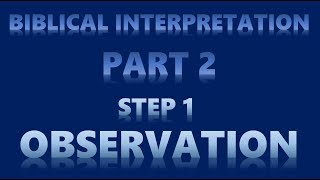 Biblical Interpretation Part 2 Observation [upl. by Kip]