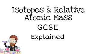 Isotopes and relative atomic mass  GCSE Chemistry [upl. by Salem]