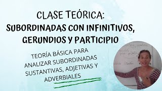 CLASE TEÓRICA Subordinadas con infinitivos gerundios y participios [upl. by Riegel]