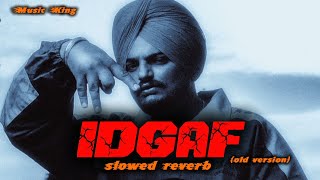 IDGAF Slowed  Reverb  Sidhu Moose Wala Old Version [upl. by Fellows]