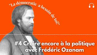 Croire encore à la politique avec Frédéric Ozanam S3E15 [upl. by Blondell]