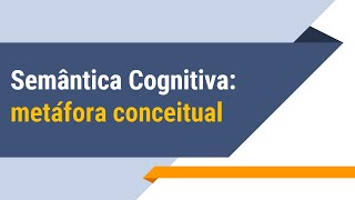 Metáfora conceitual  Semântica Cognitiva [upl. by Anitroc285]