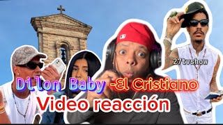 Dilon baby  El Cristiano  video Reaccion [upl. by Ahsikahs]