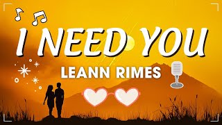 I NEED YOU  LEANN RIMES Lyrics [upl. by Mcginnis87]