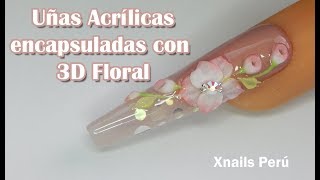 Uñas Acrílicas Encapsuladas con 3D FLORAL💗💗 Paso a Paso [upl. by Ynned]