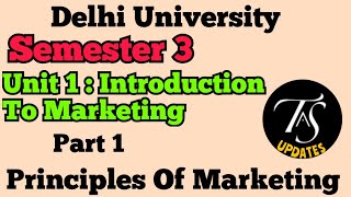 Unit 1  Introduction To Marketing l Part 1 l Semester 3 l Principles Of Marketing l B Com l DU Exam [upl. by Aleydis943]