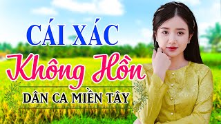 CÁI XÁC KHÔNG HỒN ➤lk Nhạc Dân Ca Trữ Tình Đậm Tình Quê Hương  Dân Ca Quê Hương Miền Tây Chọn Lọc [upl. by Aileon552]