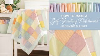 How to Make a SelfBinding Patchwork Receiving Blanket  Shabby Fabrics [upl. by Akinimod587]